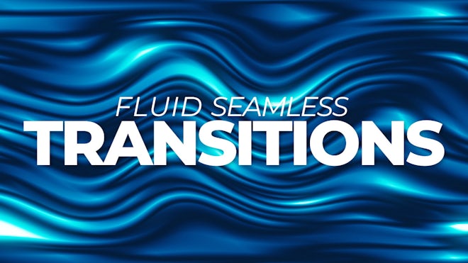 Fluid Seamless Transitions