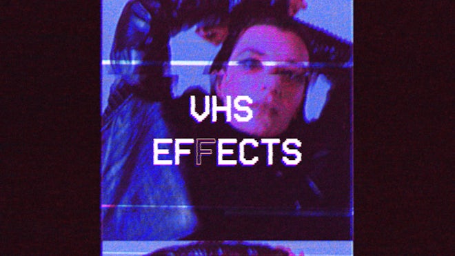 VHS Effects